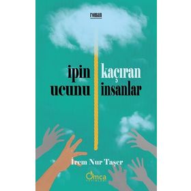 İpin Ucunu Kaçıran İnsanlar İrem Nur Taşer
