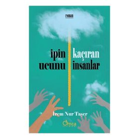 İpin Ucunu Kaçıran İnsanlar İrem Nur Taşer