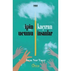 İpin Ucunu Kaçıran İnsanlar İrem Nur Taşer