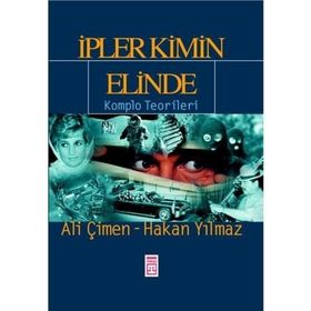 İpler Kimin Elinde Komplo Teorileri - Hakan Yılmaz Çebi Ali Çimen