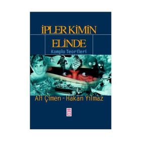 İpler Kimin Elinde Komplo Teorileri - Hakan Yılmaz Çebi Ali Çimen