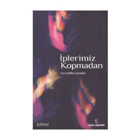 İPLERİMİZ KOPMADAN - NECMETTIN ŞAHİNLER