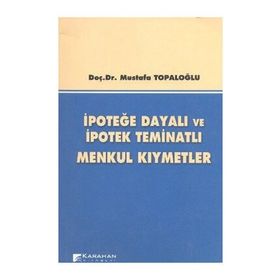 İpoteğe Dayalı ve İpotek Teminatlı Menkul Kıymetler - Mustafa Topaloğlu
