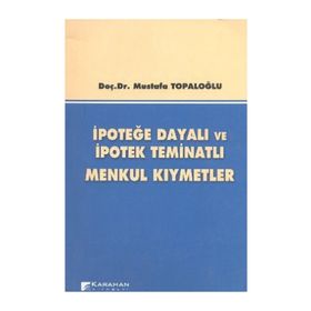 İpoteğe Dayalı ve İpotek Teminatlı Menkul Kıymetler - Mustafa Topaloğlu