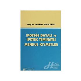 İpoteğe Dayalı ve İpotek Teminatlı Menkul Kıymetler - Mustafa Topaloğlu