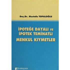 İpoteğe Dayalı ve İpotek Teminatlı Menkul Kıymetler - Mustafa Topaloğlu