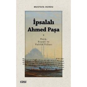 İpsalalı Ahmed Paşa - Mustafa Durdu