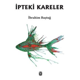 İpteki Kareler - İbrahim Baştuğ