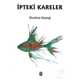 İpteki Kareler - İbrahim Baştuğ