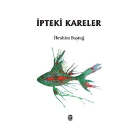 İpteki Kareler - İbrahim Baştuğ