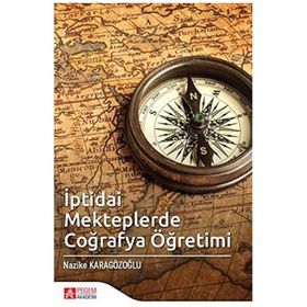 İptidai Mekteplerde Coğrafya Öğretimi - Pegem Akademi Yayıncılık