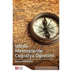 İptidai Mekteplerde Coğrafya Öğretimi - Pegem Akademi Yayıncılık