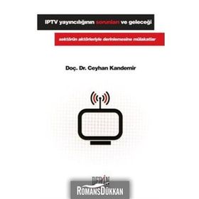 IPTV YAYINCILIĞIN SORUNLARI VE GELECEĞI SEKTÖRÜN AKTÖRLERIYLE DERINLEMESINE MÜLAKATLAR - CEYHAN KANDEMIR