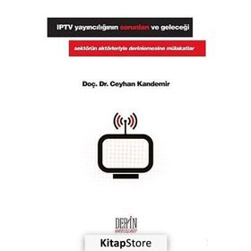 IPTV YAYINCILIĞIN SORUNLARI VE GELECEĞI SEKTÖRÜN AKTÖRLERIYLE DERINLEMESINE MÜLAKATLAR - CEYHAN KANDEMIR