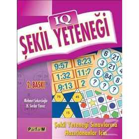 IQ ŞEKİL YETENEĞİ ŞEKİL YETENEĞİ SINAVLARINA HAZIRLANANLAR İÇİN - MEHMET ŞEKERCİOĞLU;H. SERDAR YAVUZ