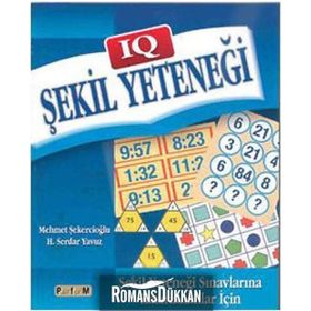 IQ ŞEKİL YETENEĞİ ŞEKİL YETENEĞİ SINAVLARINA HAZIRLANANLAR İÇİN - MEHMET ŞEKERCİOĞLU;H. SERDAR YAVUZ