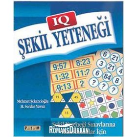 IQ ŞEKİL YETENEĞİ ŞEKİL YETENEĞİ SINAVLARINA HAZIRLANANLAR İÇİN - MEHMET ŞEKERCİOĞLU;H. SERDAR YAVUZ