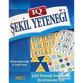 IQ ŞEKİL YETENEĞİ ŞEKİL YETENEĞİ SINAVLARINA HAZIRLANANLAR İÇİN - MEHMET ŞEKERCİOĞLU;H. SERDAR YAVUZ