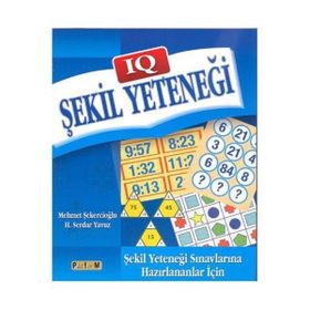 IQ ŞEKİL YETENEĞİ ŞEKİL YETENEĞİ SINAVLARINA HAZIRLANANLAR İÇİN - MEHMET ŞEKERCİOĞLU;H. SERDAR YAVUZ