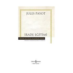 İrade Eğitimi - Jules Payot - İş Bankası Kültür Yayınları