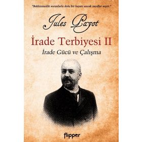 İrade Terbiyesi 2 - İrade Gücü ve Çalışma - Flipper Yayınları