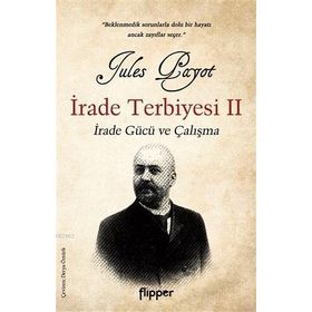 İrade Terbiyesi 2 - İrade Gücü ve Çalışma - Flipper Yayınları