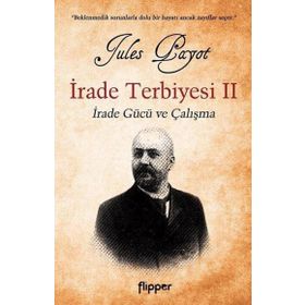 İrade Terbiyesi 2 - İrade Gücü ve Çalışma - Flipper Yayınları