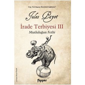İrade Terbiyesi 3 ve Mutluluğun Fethi - Flipper Yayınları