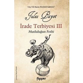 İrade Terbiyesi 3 ve Mutluluğun Fethi - Flipper Yayınları