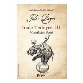 İrade Terbiyesi 3 ve Mutluluğun Fethi - Flipper Yayınları