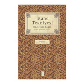 İrade Terbiyesi - Ethem Bakar