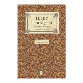 İrade Terbiyesi - Ethem Bakar