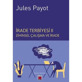 İrade Terbiyesi II Zihinsel Çalışma ve İrade - Elips Kitap