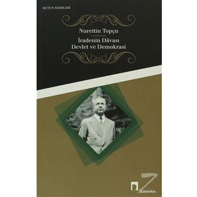 İradenin Davası - Devlet ve Demokrasi - Nurettin Topçu