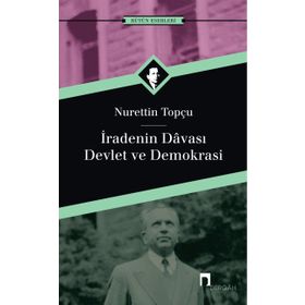 İradenin Davası - Devlet ve Demokrasi - Nurettin Topçu