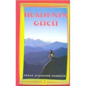 İradenin Gücü - Frank Channing Haddock
