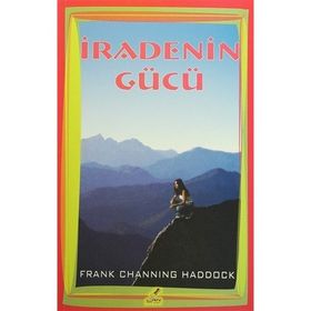 İradenin Gücü - Frank Channing Haddock