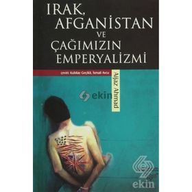 IRAK, AFGANISTAN VE ÇAĞIMIZIN EMPERYALIZMI - AIJAZ AHMAD