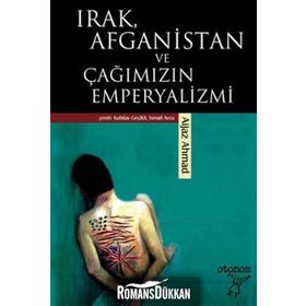 IRAK, AFGANISTAN VE ÇAĞIMIZIN EMPERYALIZMI - AIJAZ AHMAD