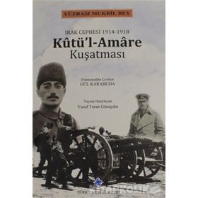 Irak Cephesi 1914 -1918 Kutül-Amare Kuşatması / Kolektif