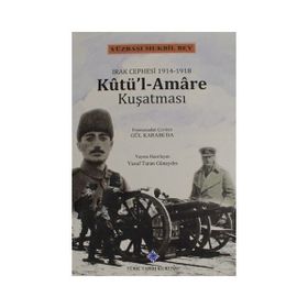 Irak Cephesi 1914 -1918 Kutül-Amare Kuşatması / Kolektif