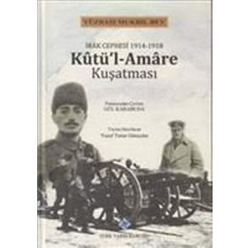 Irak Cephesi 1914 -1918 Kutül-Amare Kuşatması / Kolektif