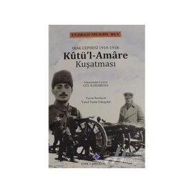Irak Cephesi 1914 -1918 Kutül-Amare Kuşatması / Kolektif