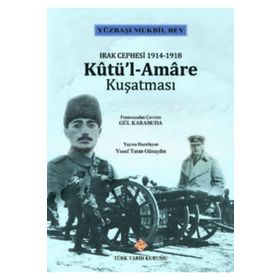 Irak Cephesi 1914 -1918 Kutül-Amare Kuşatması / Kolektif