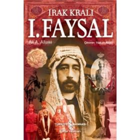 Irak Kralı I. Faysal - Ali A. Allawi