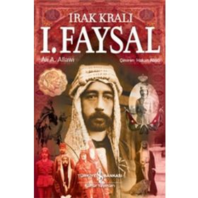 Irak Kralı I. Faysal - Ali A. Allawi