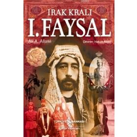 Irak Kralı I. Faysal - Ali A. Allawi