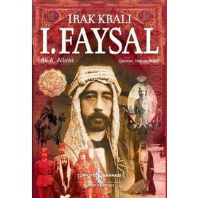 Irak Kralı I. Faysal - Ali A. Allawi