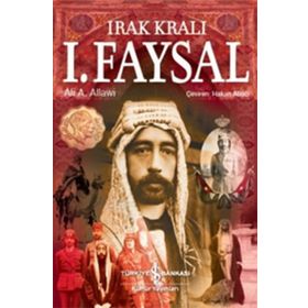 Irak Kralı I. Faysal - Ali A. Allawi