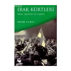 IRAK KÜRTLERI IRAK KÜRDISTANI'NDA MILLIYETÇILIK VE ULUSAL KIMLIK - MAHIR A. AZIZ